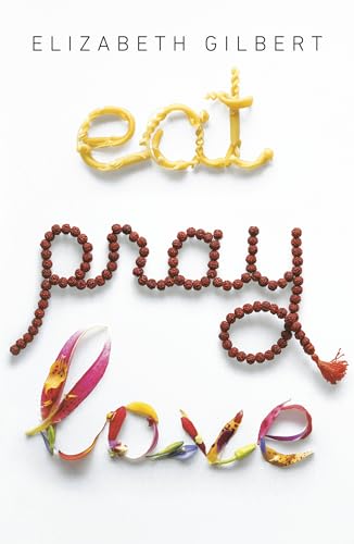 Eat, Pray, Love: One Woman