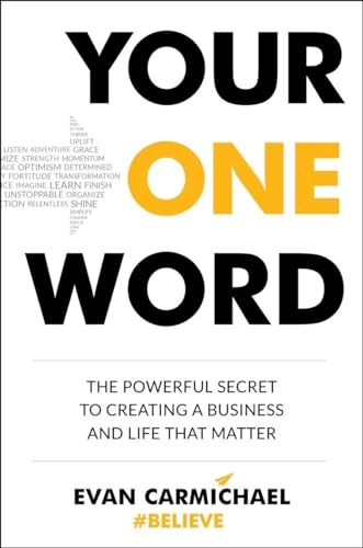 Your One Word: The Powerful Secret to Creating a Business and Life That Matter