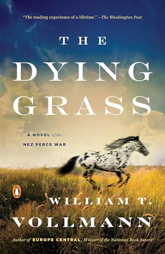 The Dying Grass: A Novel of the Nez Perce War (Seven Dreams: a Book of North American Landscapes, 5)