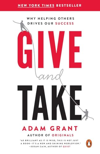 Give and Take: Why Helping Others Drives Our Success