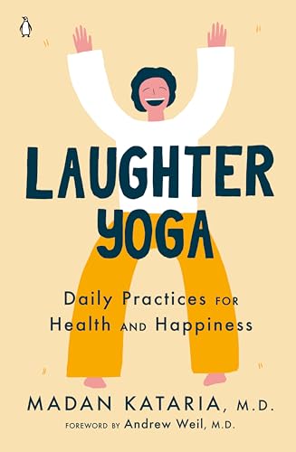 Laughter Yoga: Daily Practices for Health and Happiness