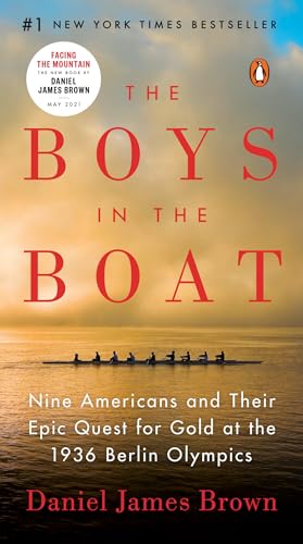 The Boys in the Boat: Nine Americans and Their Epic Quest for Gold at the 1936 Berlin Olympics