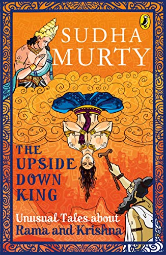 The Upside-Down King: Unusual Tales about Rama and Krishna [Paperback] Murty, Sudha