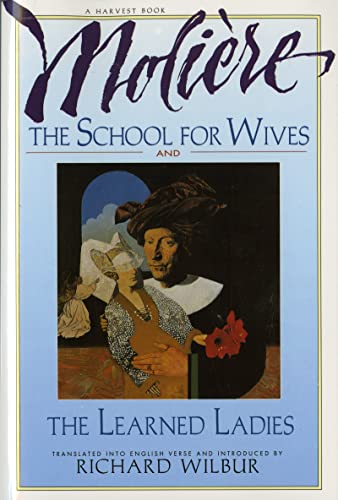 The School for Wives and The Learned Ladies, by Moliere: Two comedies in an acclaimed translation.