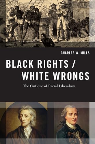 Black Rights_White Wrongs: The Critique of Racial Liberalism (Transgressing Boundaries: Studies in Black Politics and Black Communities)