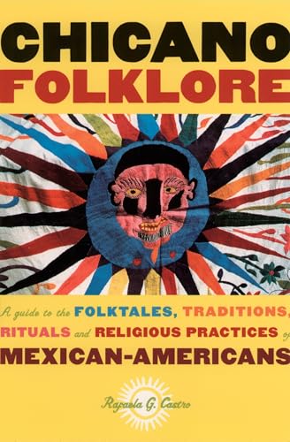 Chicano Folklore: A Guide to the Folktales, Traditions, Rituals and Religious Practices of Mexican Americans