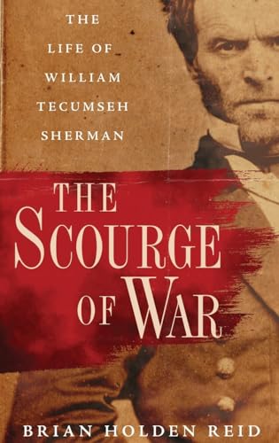 The Scourge of War: The Life of William Tecumseh Sherman