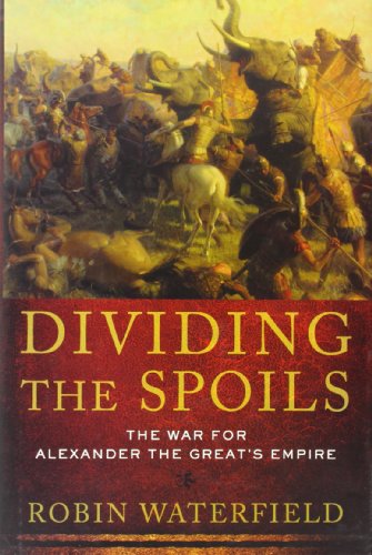 Dividing the Spoils: The War for Alexander the Great