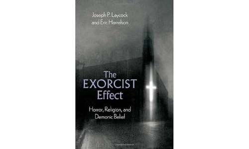 The Exorcist Effect: Horror, Religion, and Demonic Belief