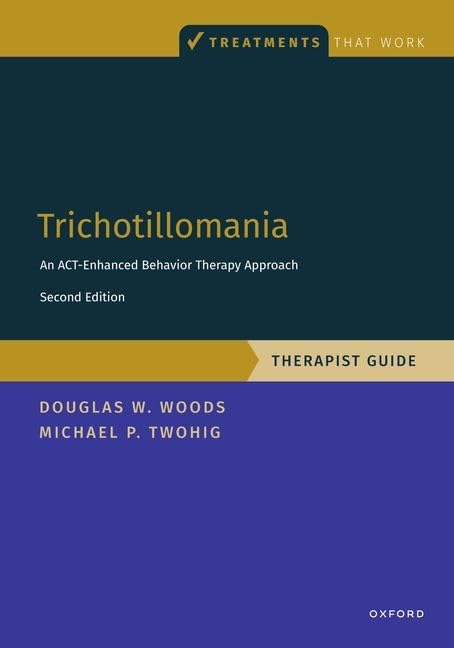 Trichotillomania: Therapist Guide: An ACT-enhanced Behavior Therapy Approach Therapist Guide (TREATMENTS THAT WORK)