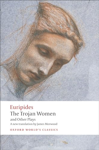 The Trojan Women and Other Plays (Oxford World