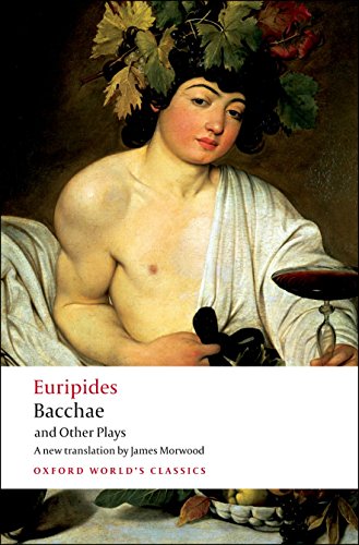 Bacchae and Other Plays: Iphigenia among the Taurians; Bacchae; Iphigenia at Aulis; Rhesus (Oxford World