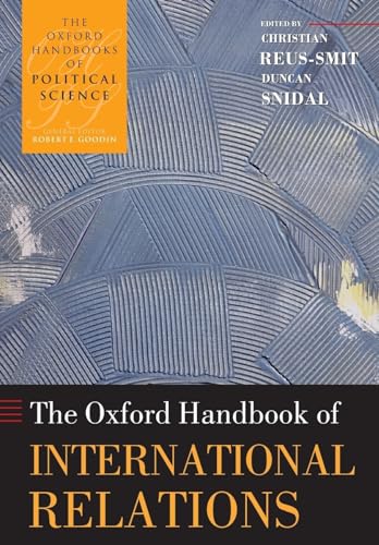 The Oxford Handbook of International Relations (Oxford Handbooks)