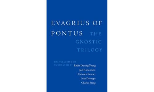 Evagrius of Pontus: The Gnostic Trilogy