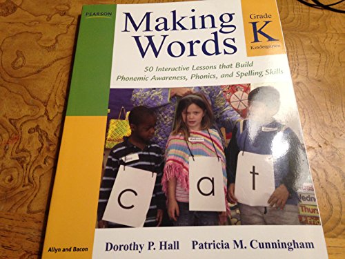 Making Words Kindergarten: 50 Interactive Lessons that Build Phonemic Awareness, Phonics, and Spelling Skills