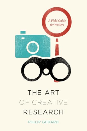 The Art of Creative Research: A Field Guide for Writers (Chicago Guides to Writing, Editing, and Publishing)