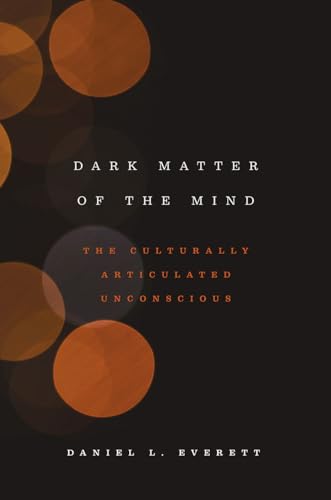 Dark Matter of the Mind: The Culturally Articulated Unconscious