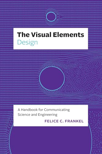 The Visual Elements―Design: A Handbook for Communicating Science and Engineering