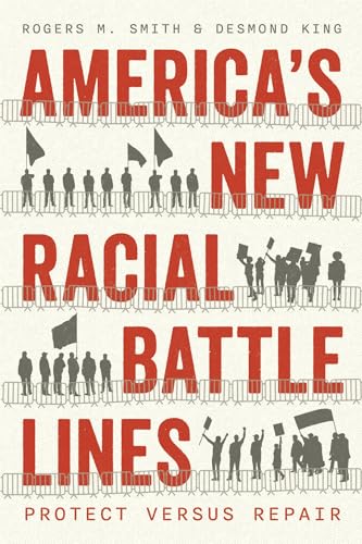 America’s New Racial Battle Lines: Protect versus Repair (Chicago Studies in American Politics)