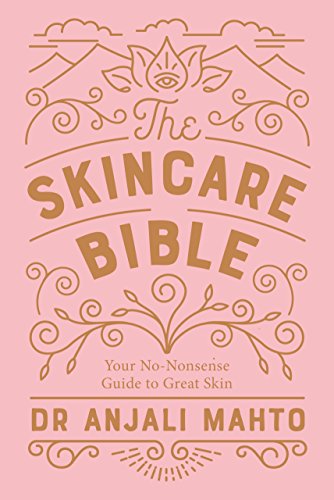 The Skincare Bible: Your No-Nonsense Guide to Great Skin