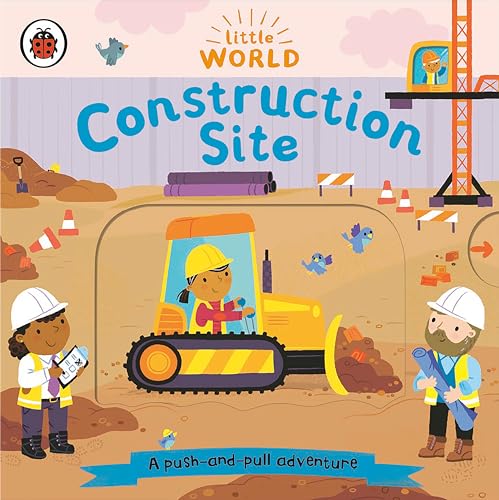 Construction Site: A Push-and-Pull Adventure (Little World)