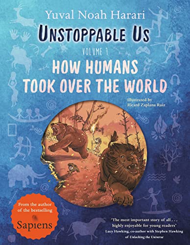 Unstoppable Us, Volume 1: How Humans Took Over the World (Unstoppable Us, 1)