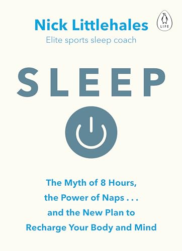 Sleep: Redefine Your Rest, for Success in Work, Sport and Life