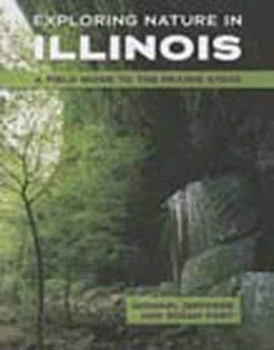 Exploring Nature in Illinois: A Field Guide to the Prairie State