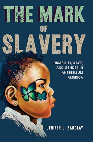 The Mark of Slavery: Disability, Race, and Gender in Antebellum America