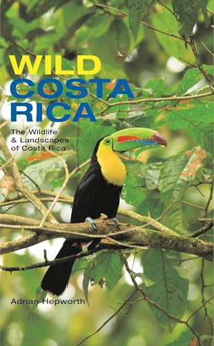 Wild Costa Rica: The Wildlife and Landscapes of Costa Rica (Mit Press)