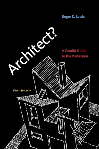 Architect?, third edition: A Candid Guide to the Profession (Mit Press)