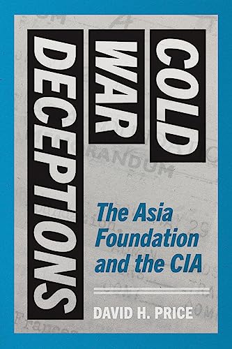 Cold War Deceptions: The Asia Foundation and the CIA