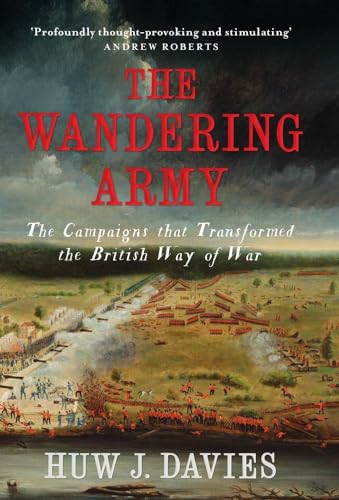 The Wandering Army: The Campaigns that Transformed the British Way of War