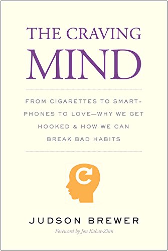 The Craving Mind: From Cigarettes to Smartphones to Love – Why We Get Hooked and How We Can Break Bad Habits