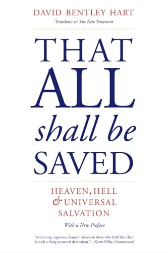 That All Shall Be Saved: Heaven, Hell, and Universal Salvation