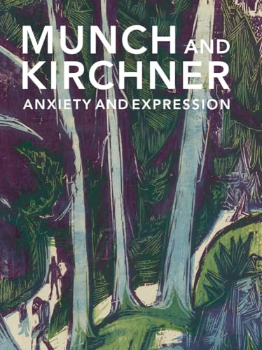 Munch and Kirchner: Anxiety and Expression