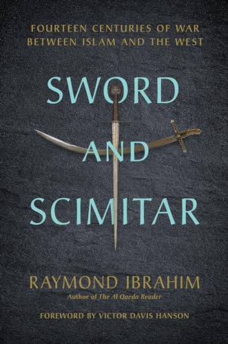 Sword and Scimitar: Fourteen Centuries of War between Islam and the West