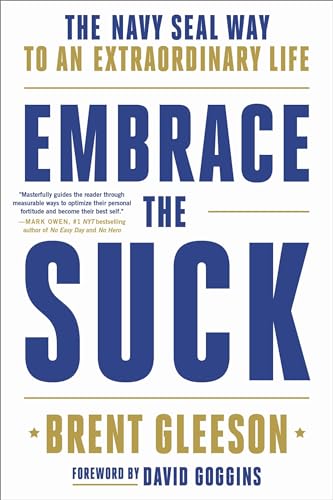 Embrace the Suck: The Navy SEAL Way to an Extraordinary Life