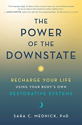 The Power of the Downstate: Recharge Your Life Using Your Body