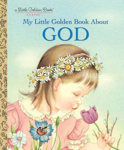 My Little Golden Book About God: A Classic Christian Book for Kids