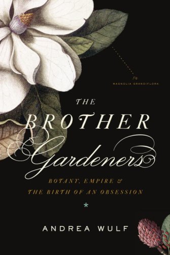 The Brother Gardeners: Botany, Empire and the Birth of an Obsession