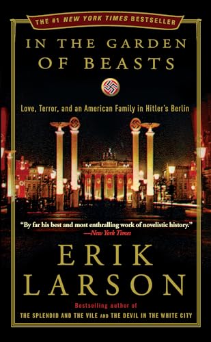 In the Garden of Beasts: Love, Terror, and an American Family in Hitler