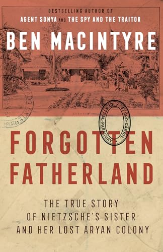 Forgotten Fatherland: The True Story of Nietzsche