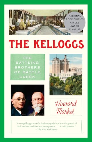 The Kelloggs: The Battling Brothers of Battle Creek