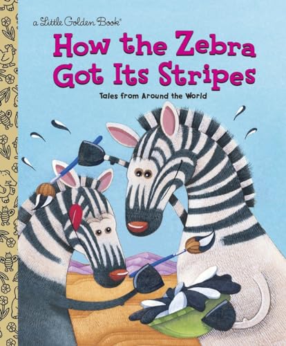 How the Zebra Got Its Stripes (Little Golden Book)