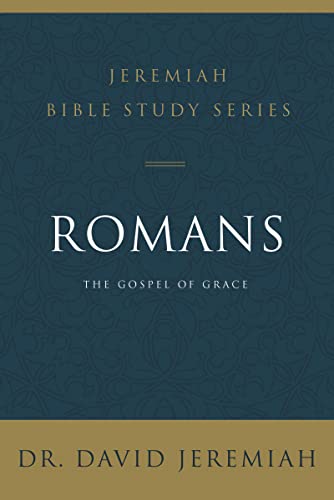 Romans: The Gospel of Grace (Jeremiah Bible Study Series)