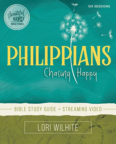 Philippians Bible Study Guide plus Streaming Video: Chasing Happy (Beautiful Word Bible Studies)