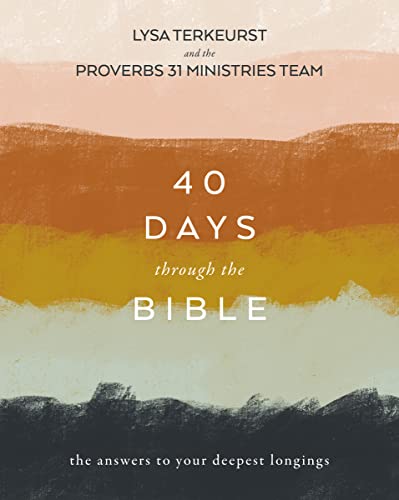 40 Days Through the Bible: The Answers to Your Deepest Longings