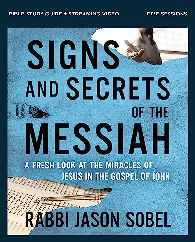 Signs and Secrets of the Messiah Bible Study Guide plus Streaming Video: A Fresh Look at the Miracles of Jesus in the Gospel of John