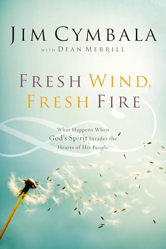 Fresh Wind, Fresh Fire: What Happens When God